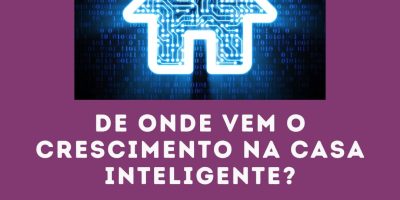 De onde vem o crescimento na casa inteligente